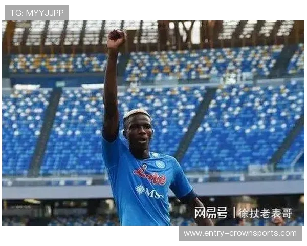 那不勒斯权衡奥斯梅恩续约失败后的最佳转会方案